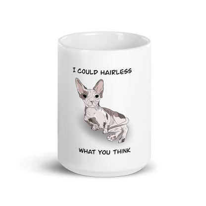 "I COULD HAIRLESS WHAT YOU THINK" COFFEE MUG