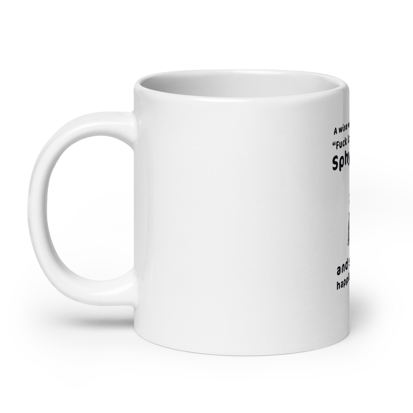 "FUCK IT - I'M GETTING A SPHYNX CAT" COFFEE MUG