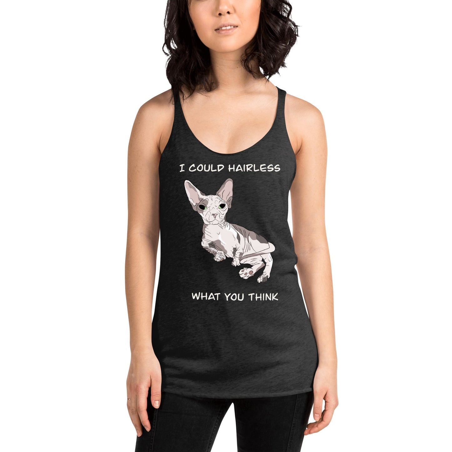 "I COULD HAIRLESS WHAT YOU THINK" TANK