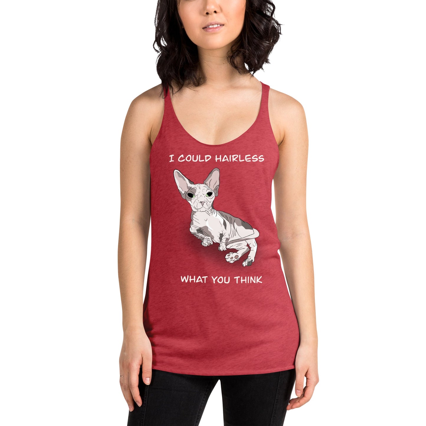 "I COULD HAIRLESS WHAT YOU THINK" TANK