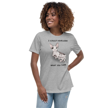 "I COULD HAIRLESS WHAT YOU THINK" TEE