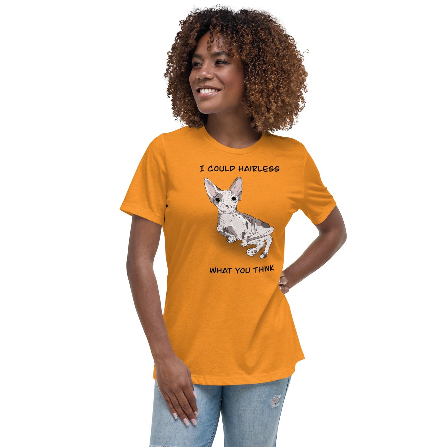 "I COULD HAIRLESS WHAT YOU THINK" TEE