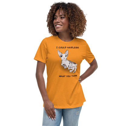 "I COULD HAIRLESS WHAT YOU THINK" TEE