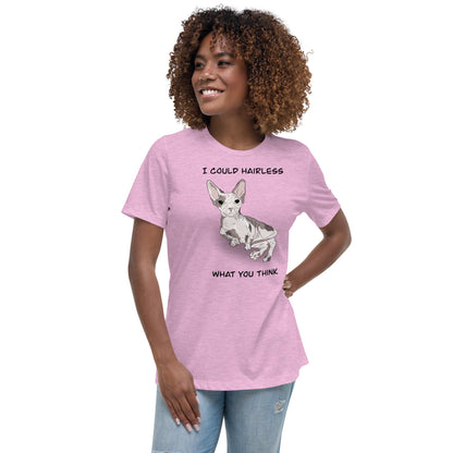 "I COULD HAIRLESS WHAT YOU THINK" TEE