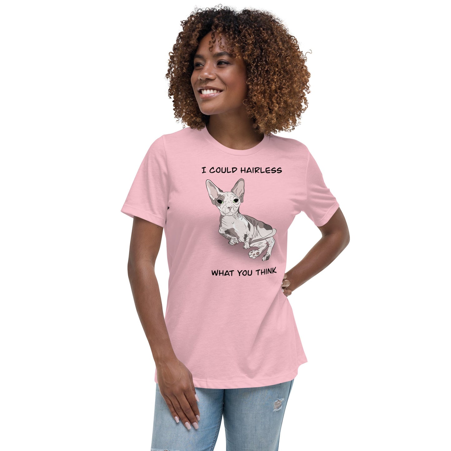 "I COULD HAIRLESS WHAT YOU THINK" TEE