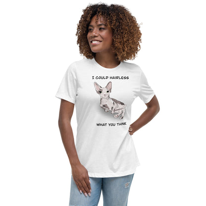 "I COULD HAIRLESS WHAT YOU THINK" TEE